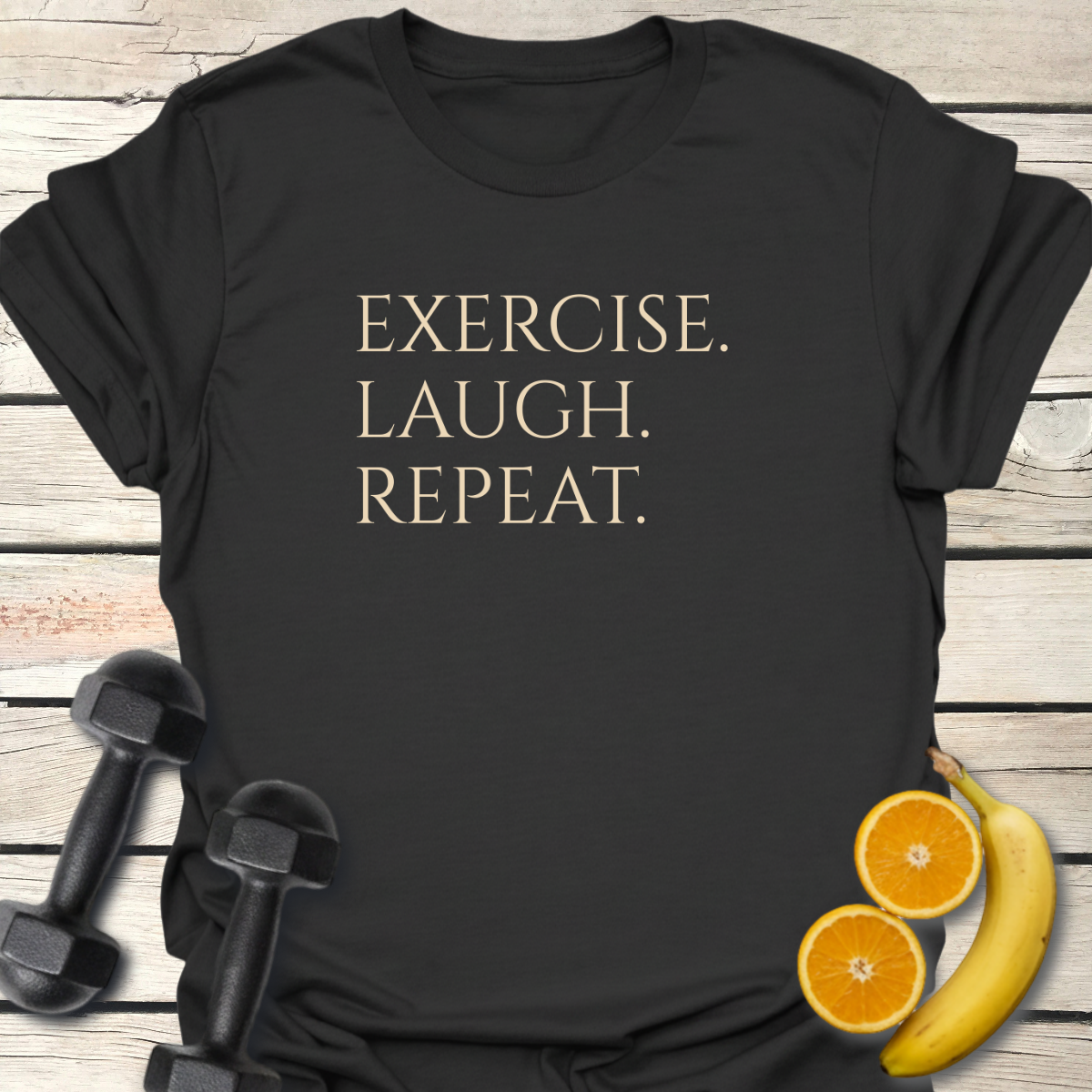 Exercise Laugh Repeat T-Shirt