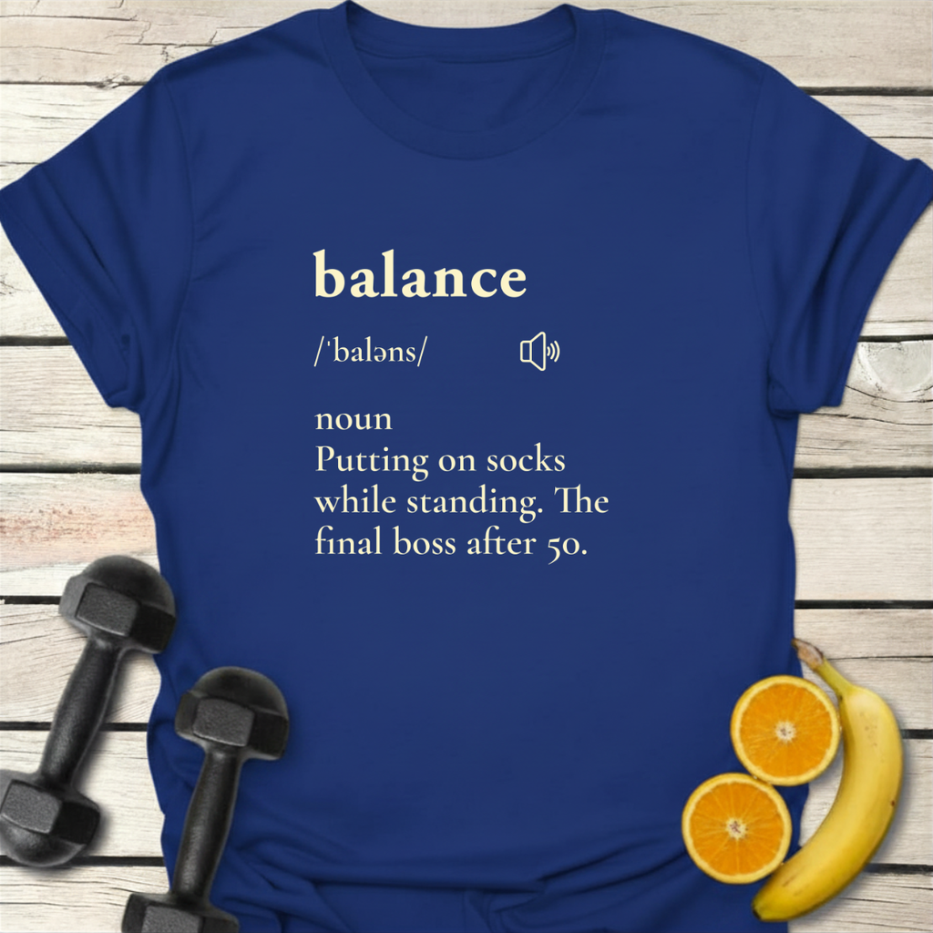 Balance Definition T-Shirt – Funny Fitness Over 50 Tee