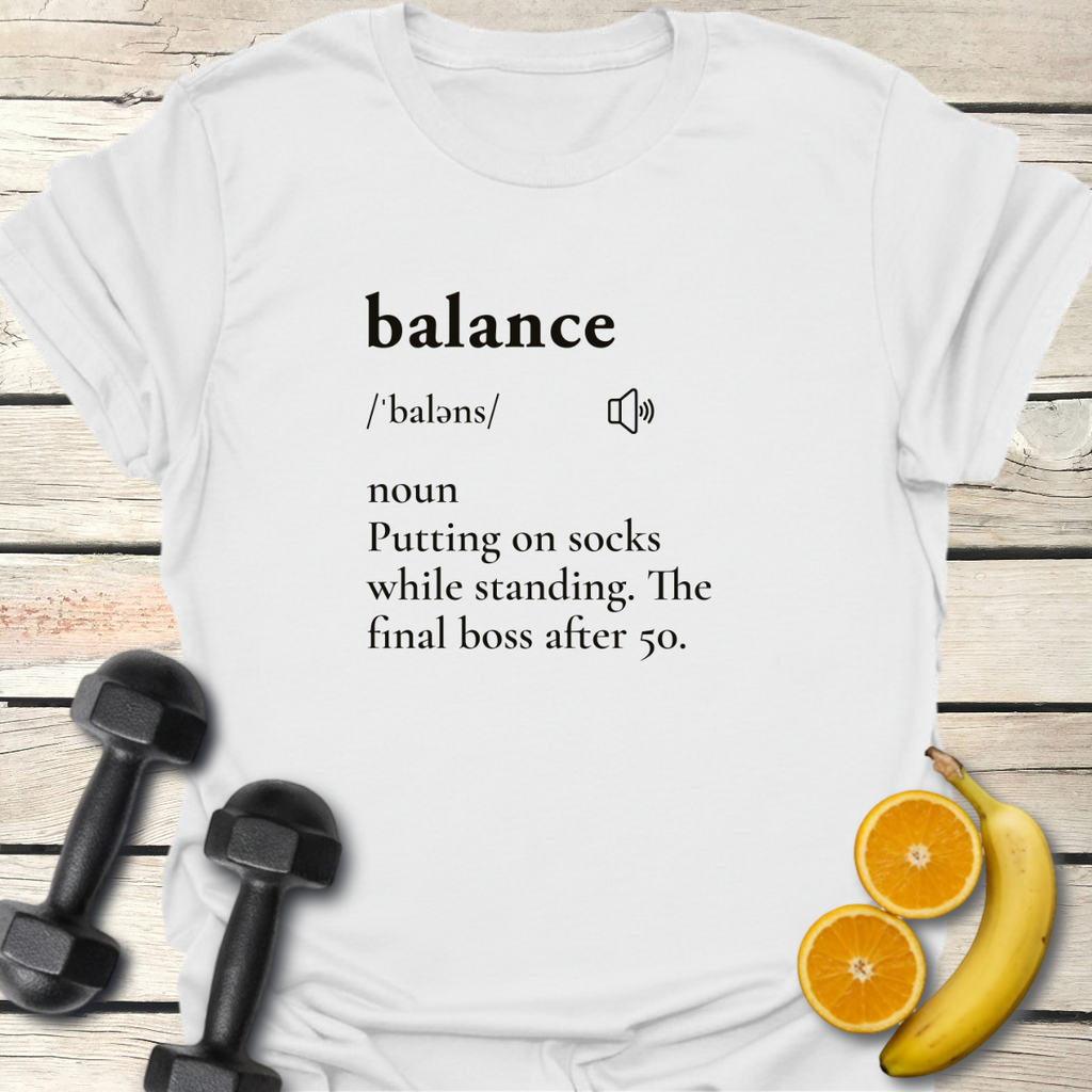 Balance Definition T-Shirt – Funny Fitness Over 50 Tee