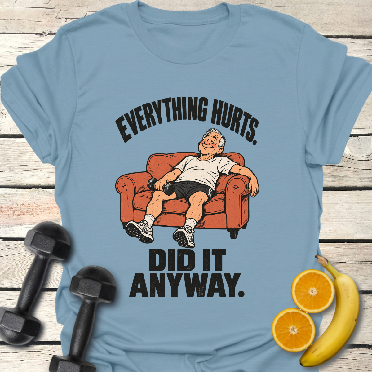 Everything Hurts Did It Anyway Couch T-Shirt – Funny Gym Tee 50+
