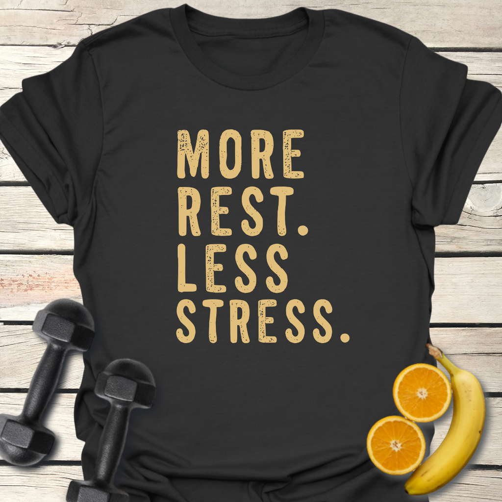 More Rest Less Stress T-Shirt – Recovery Day Tee 40+