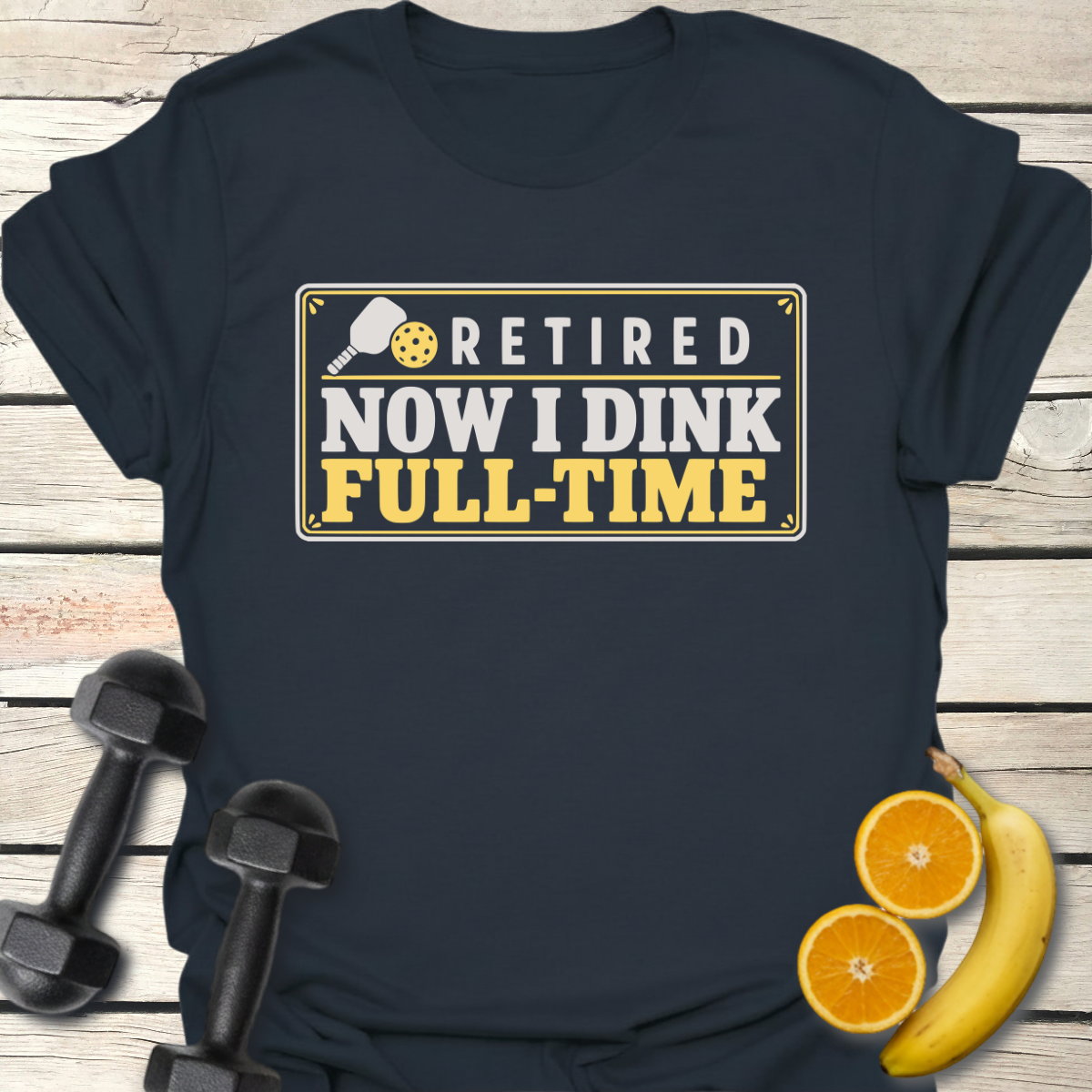 Retired Now I Dink Full-Time T-Shirt – Funny Pickleball Tee