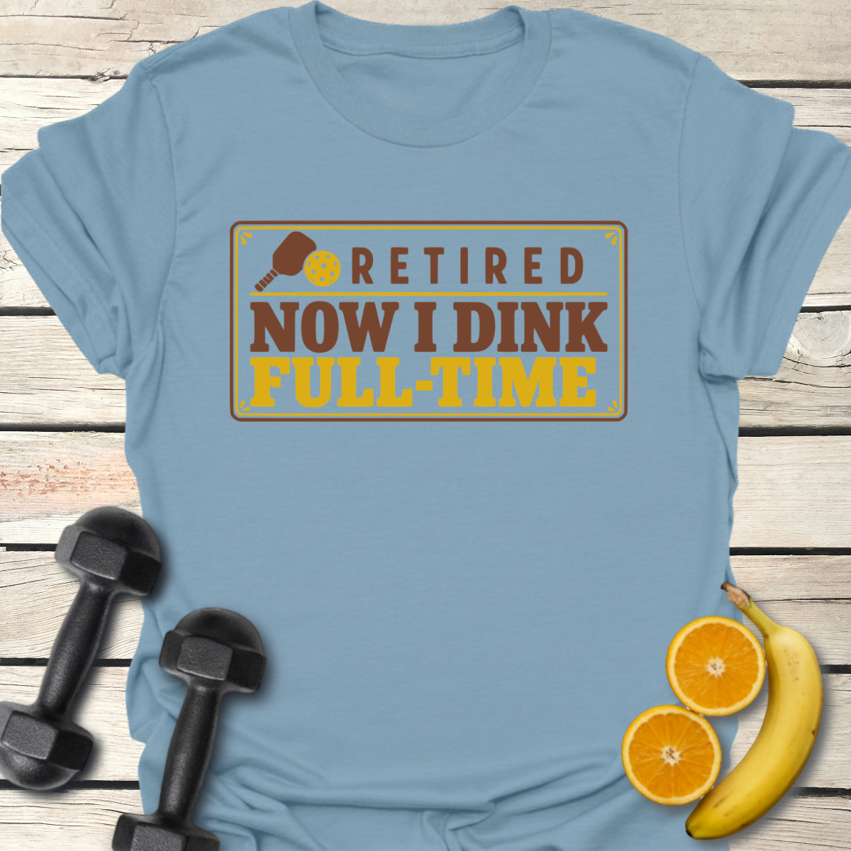 Retired Now I Dink Full-Time T-Shirt – Funny Pickleball Tee