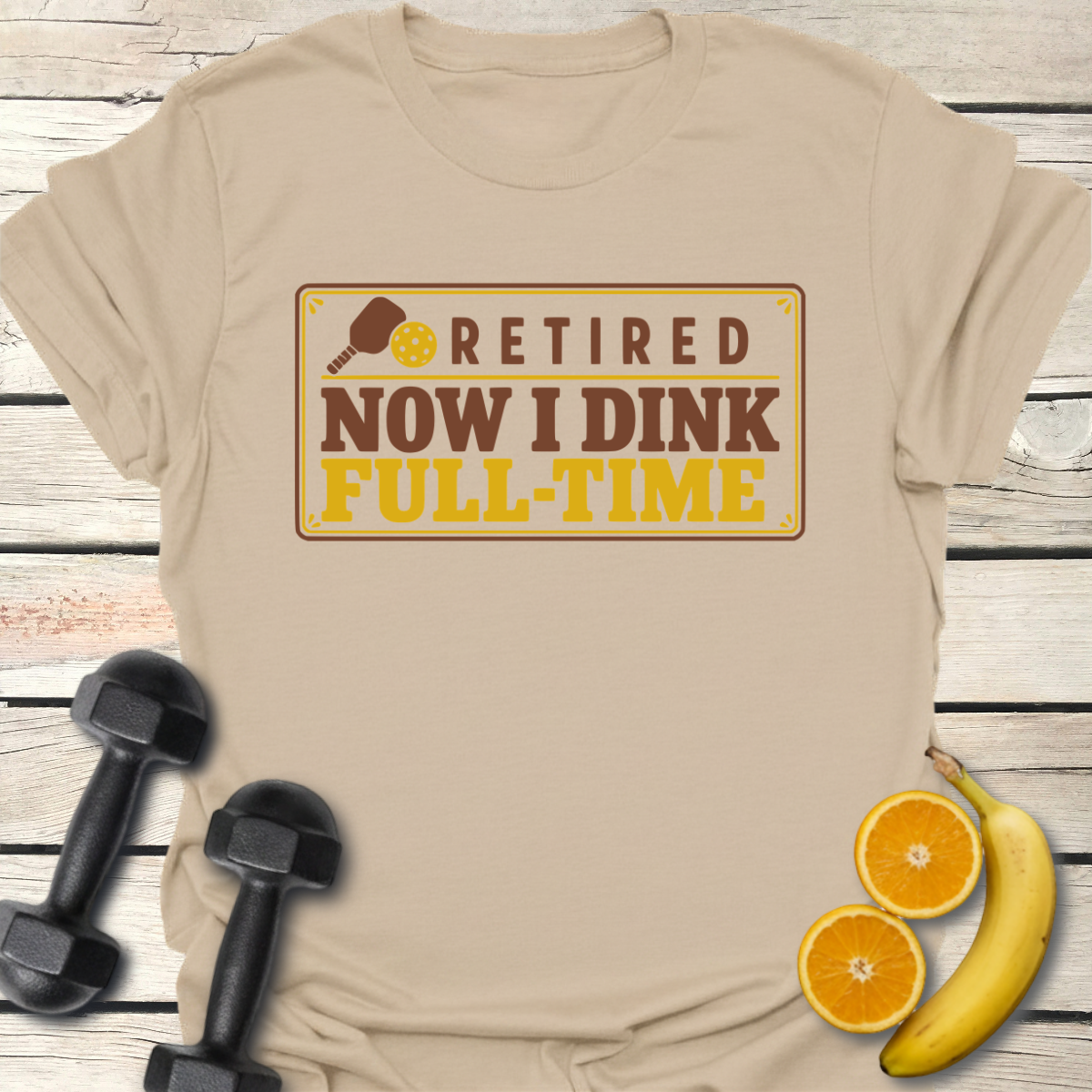 Retired Now I Dink Full-Time T-Shirt – Funny Pickleball Tee