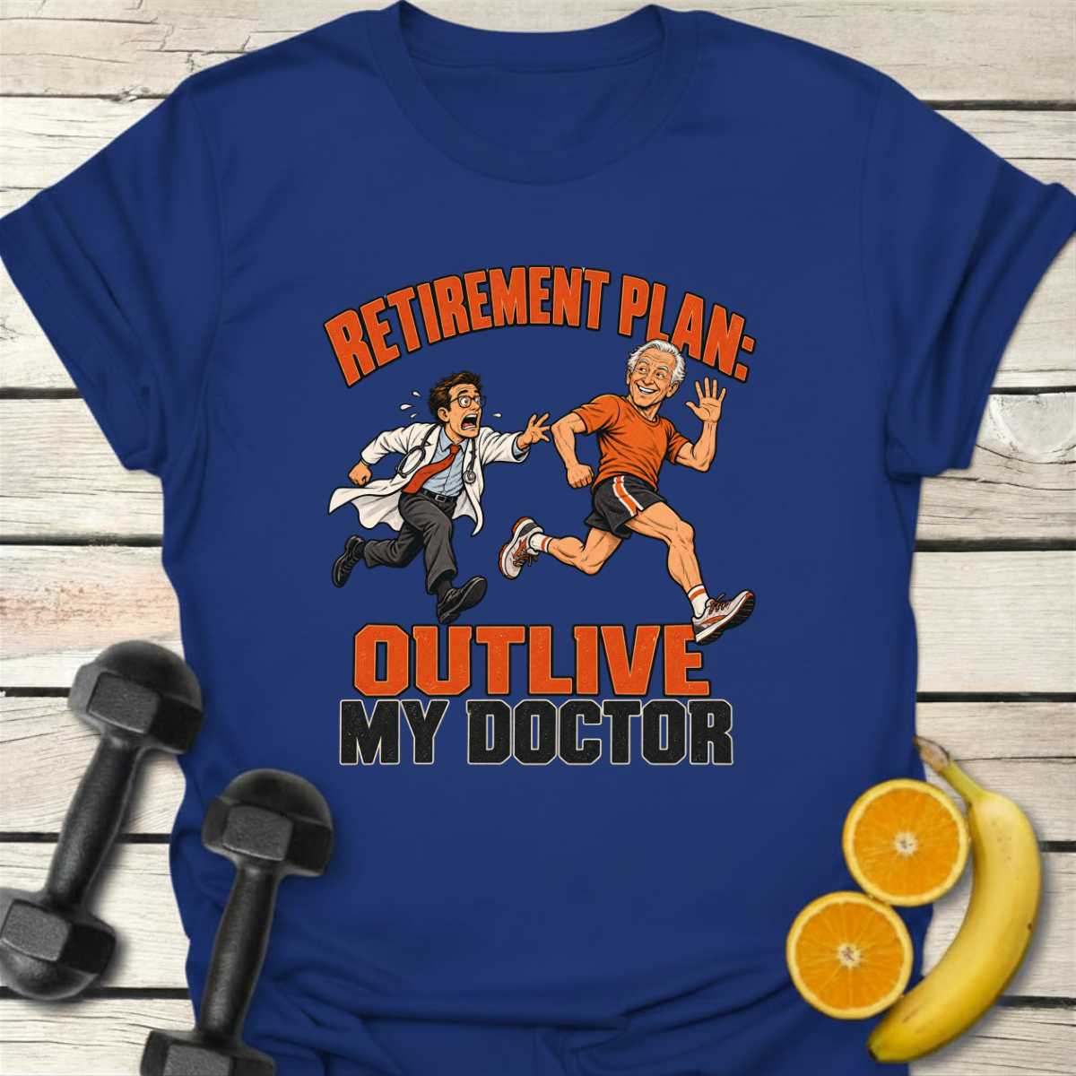 Retirement Plan Outlive My Doctor T-Shirt – Funny Running Tee