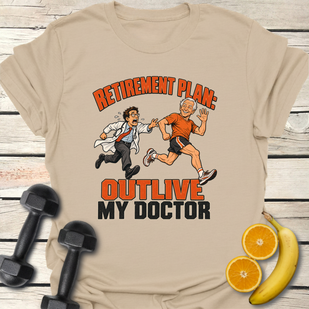 Retirement Plan Outlive My Doctor T-Shirt – Funny Running Tee