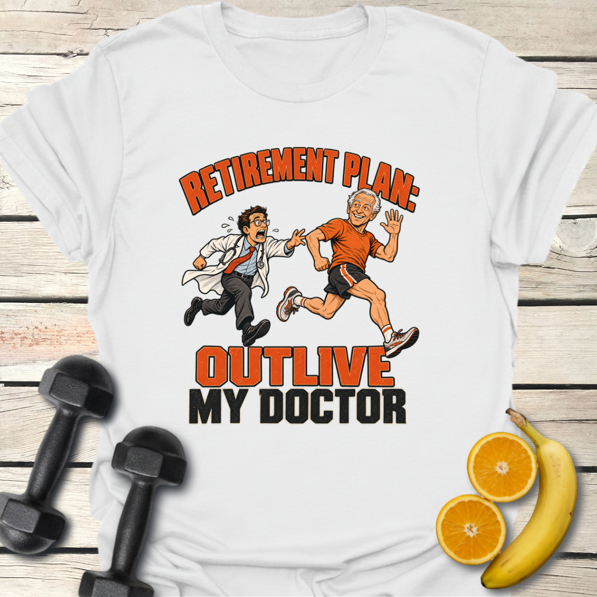 Retirement Plan Outlive My Doctor T-Shirt – Funny Running Tee