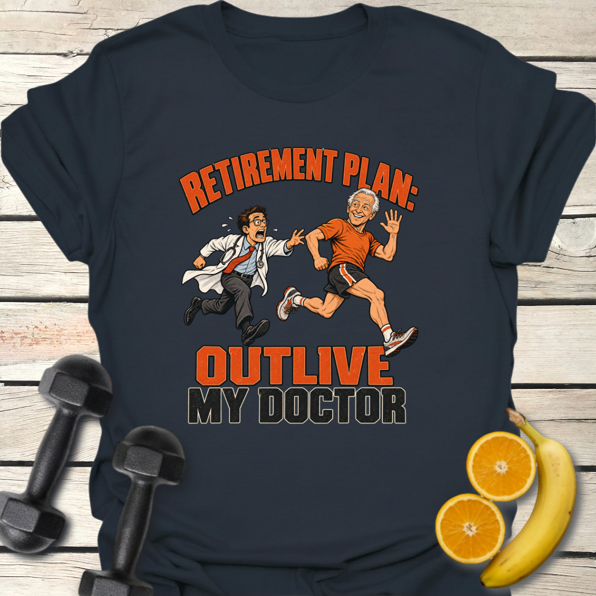 Retirement Plan Outlive My Doctor T-Shirt – Funny Running Tee