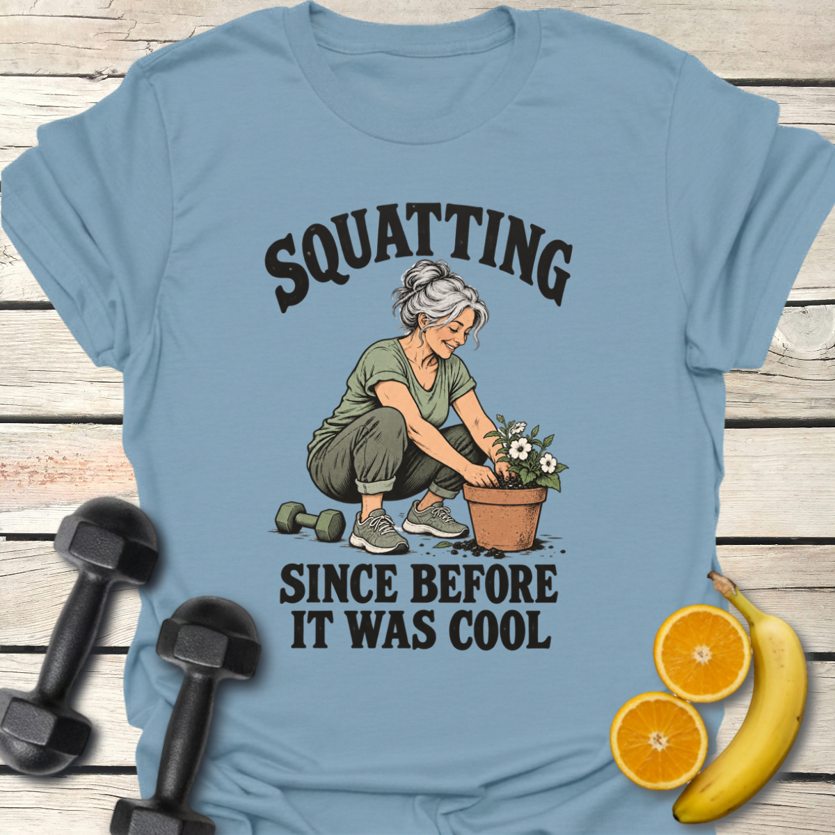 Squatting Since Before It Was Cool T-Shirt – Gardening Tee 50+