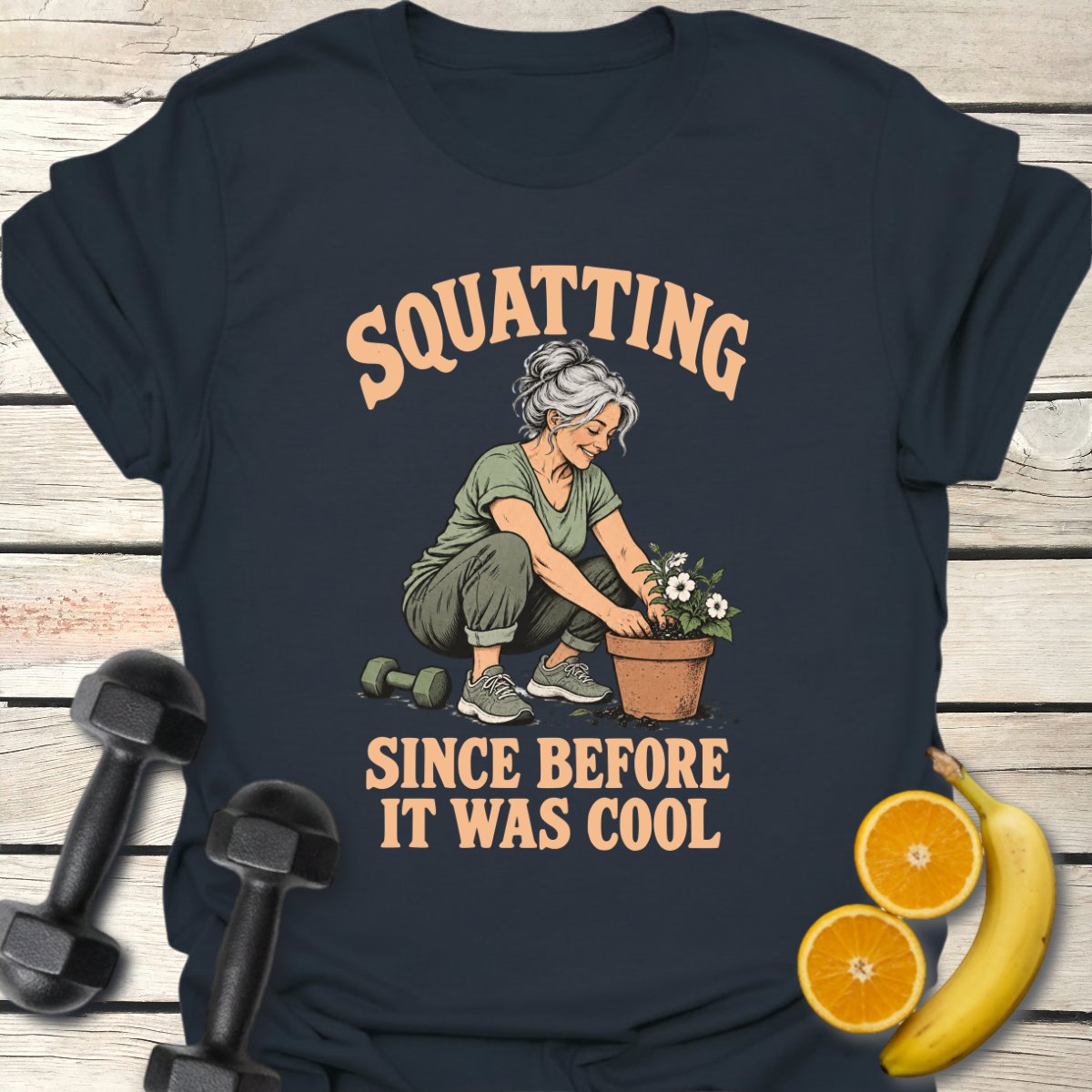 Squatting Since Before It Was Cool T-Shirt – Gardening Tee 50+