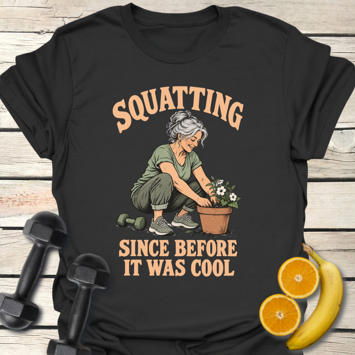 Squatting Since Before It Was Cool T-Shirt – Gardening Tee 50+