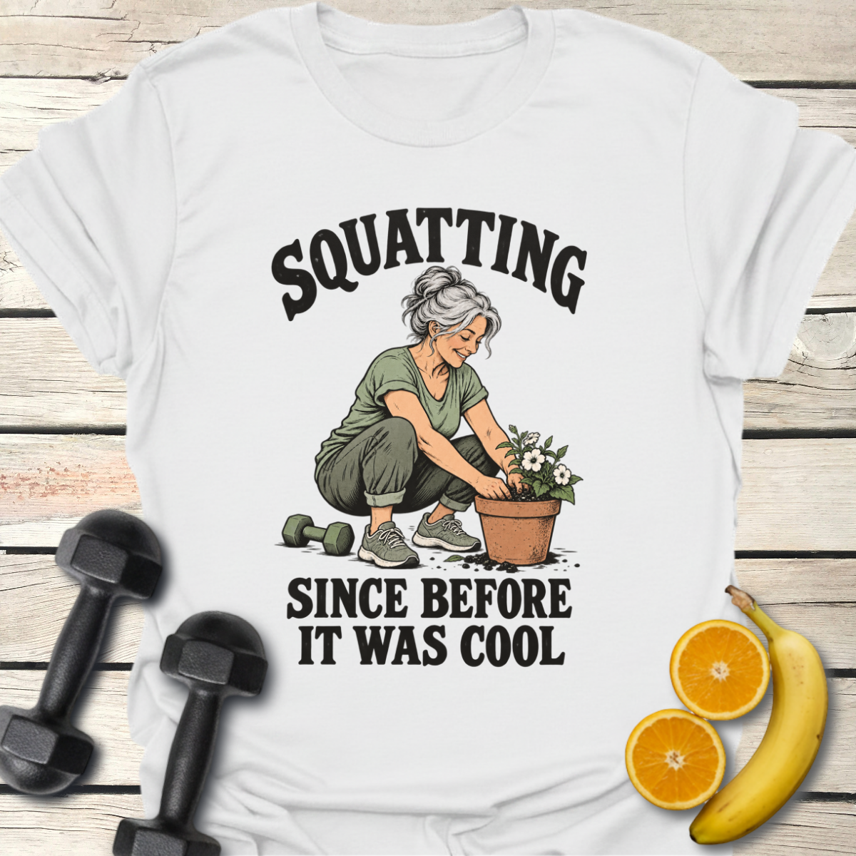 Squatting Since Before It Was Cool T-Shirt – Gardening Tee 50+