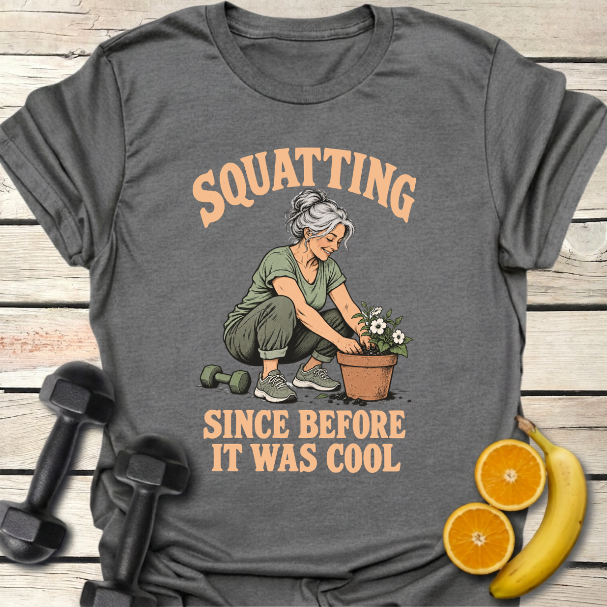 Squatting Since Before It Was Cool T-Shirt – Gardening Tee 50+