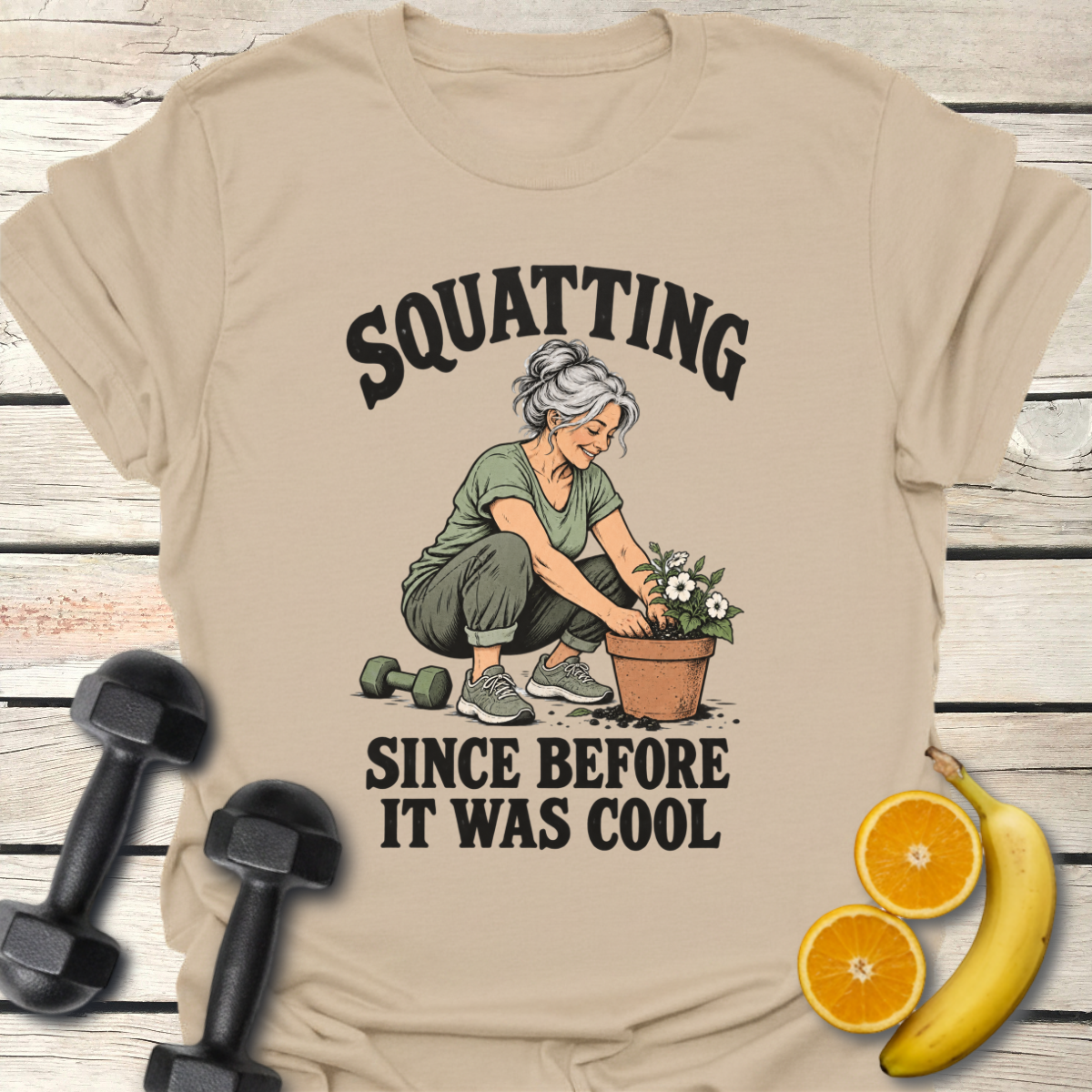 Squatting Since Before It Was Cool T-Shirt – Gardening Tee 50+