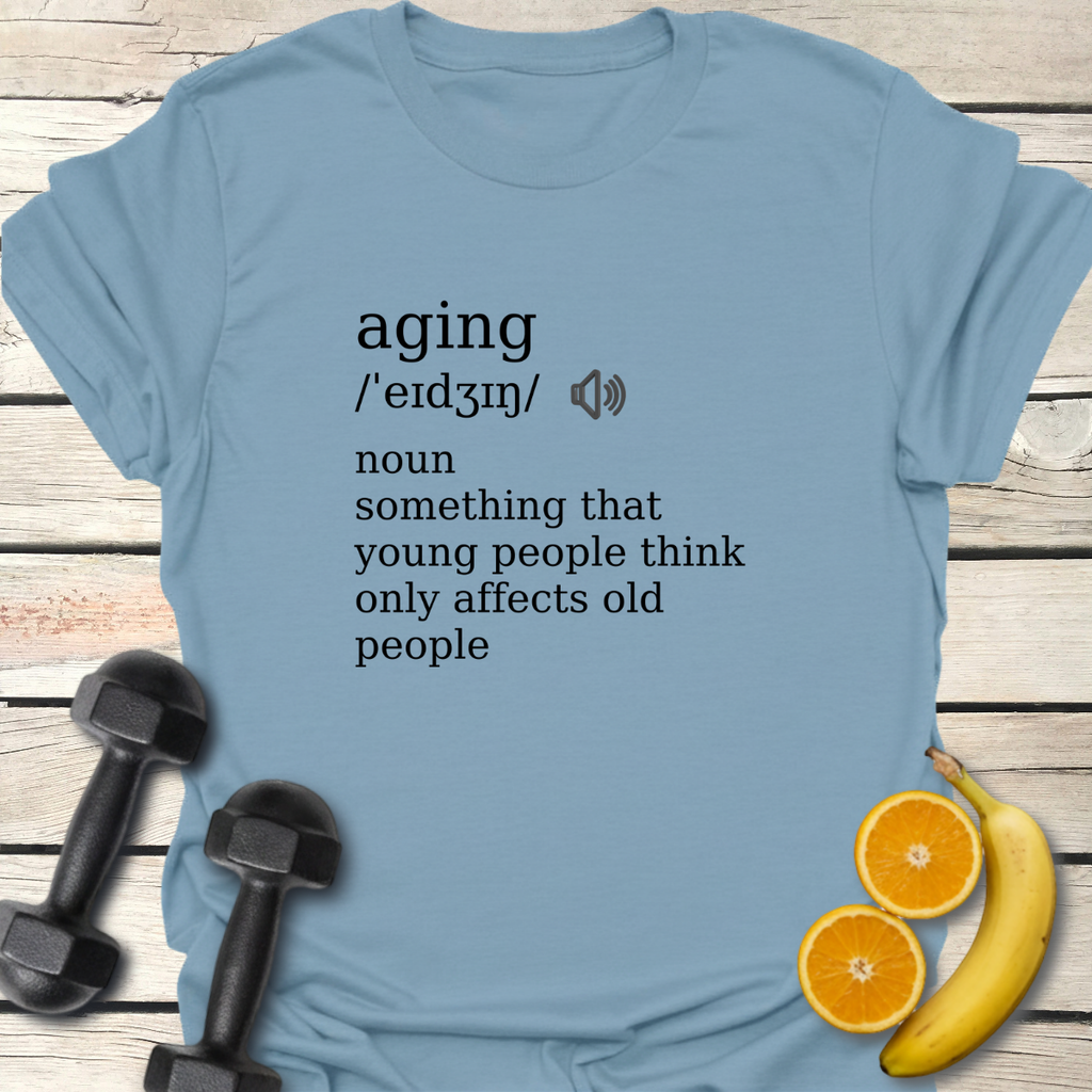 Aging Definition T-Shirt