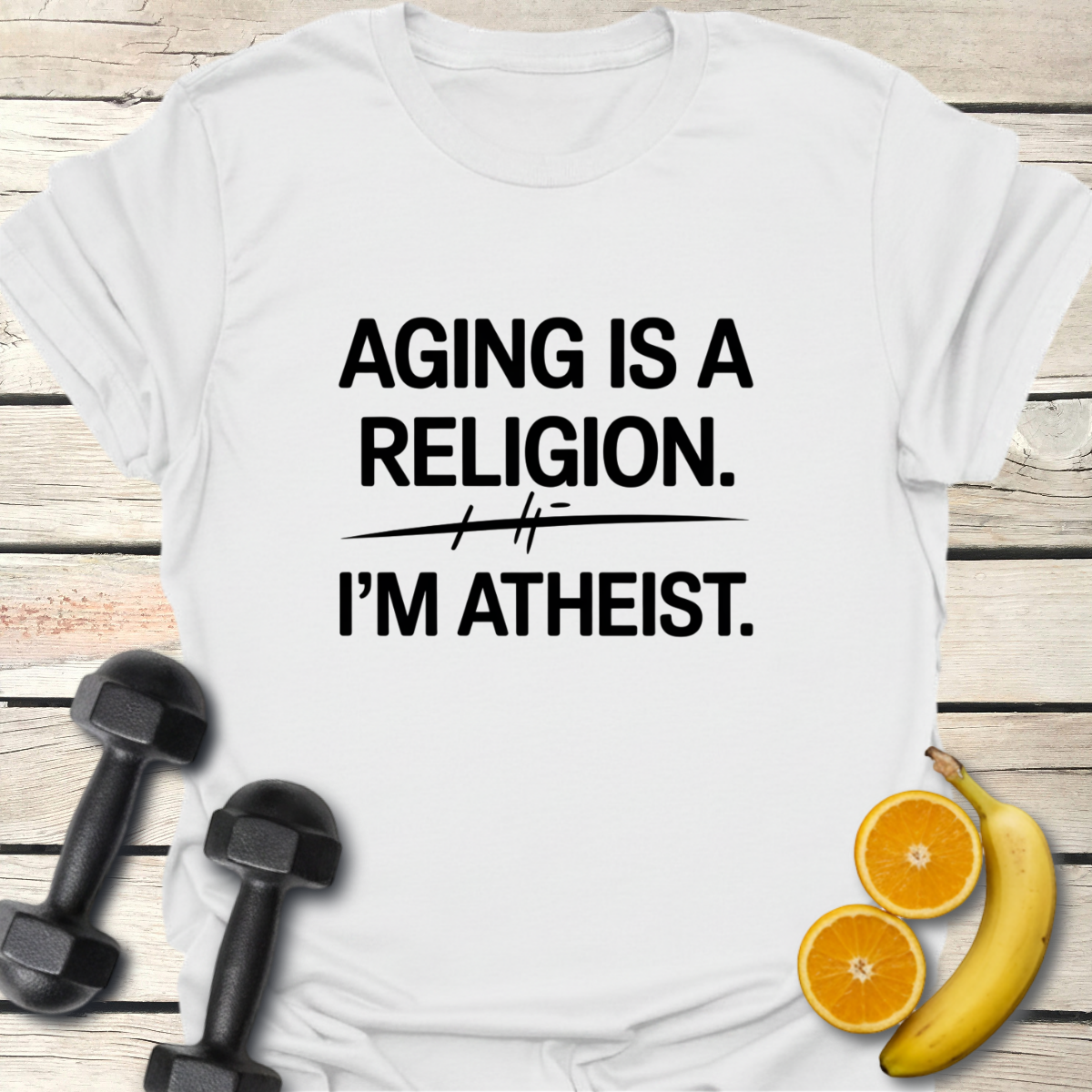 Aging Is a Religion I'm Atheist T-Shirt