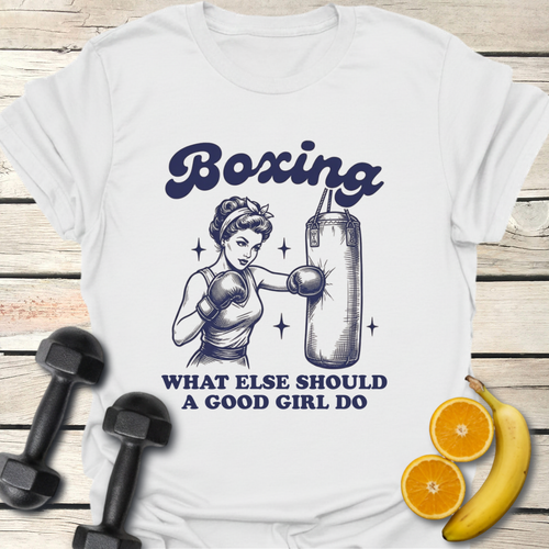 Boxing What Else Should a Good Girl Do T-Shirt
