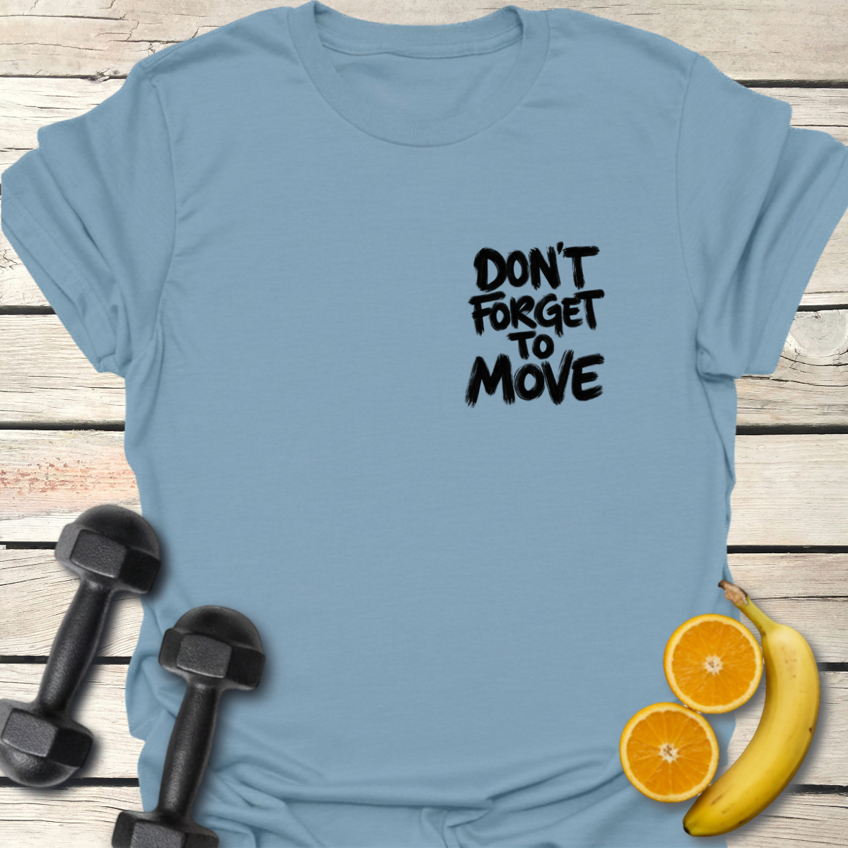 Don't Forget to Move T-Shirt