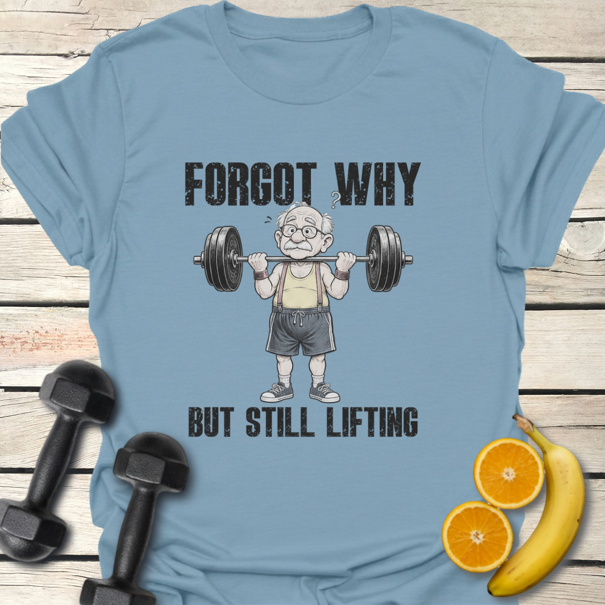 Forgot Why But Still Lifting T-Shirt