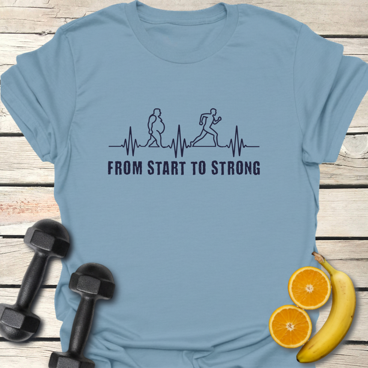 From Start to Strong T-Shirt