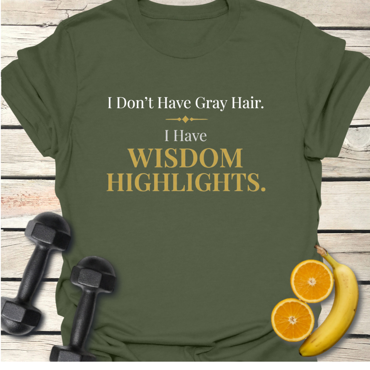 I Don't Have Gray Hair T-Shirt
