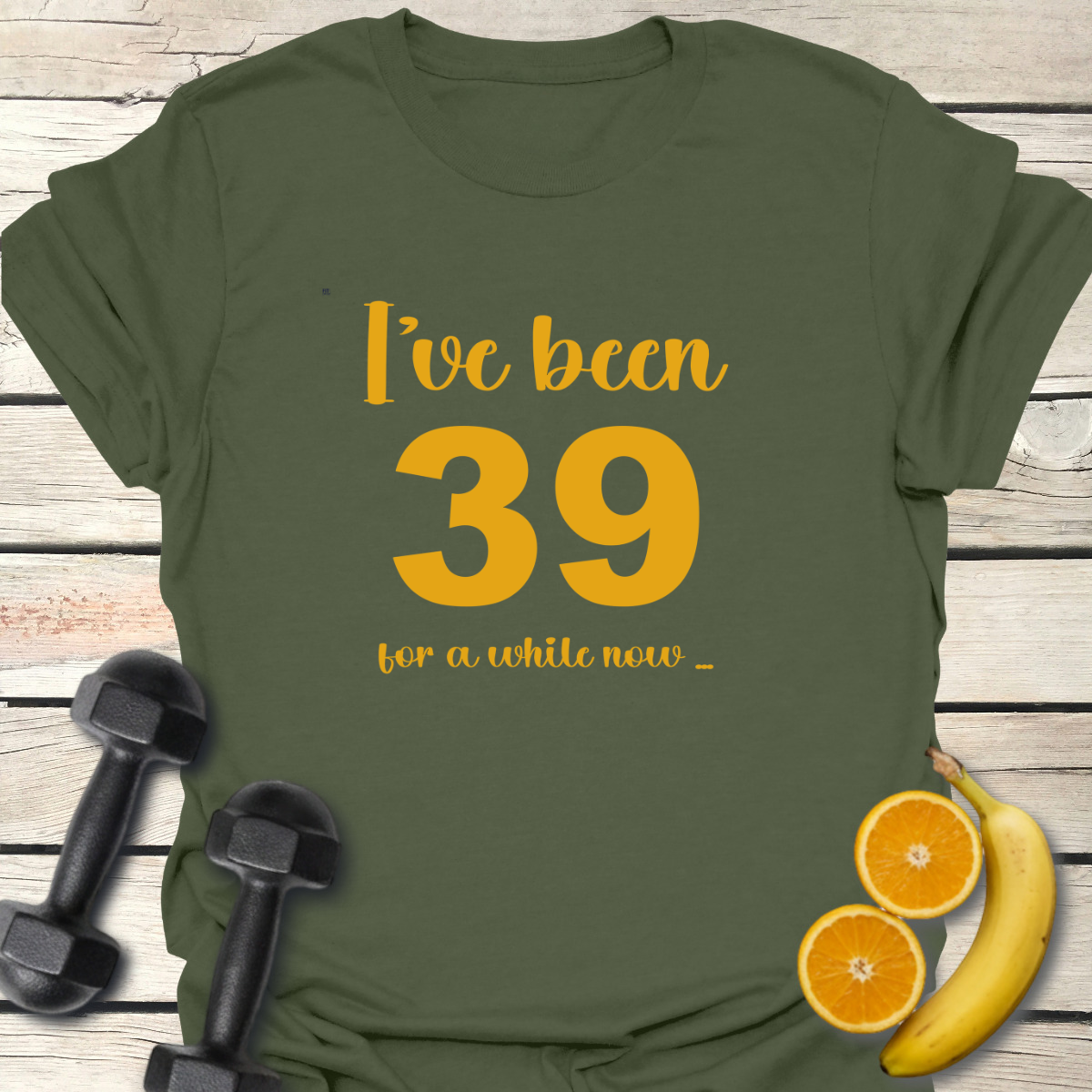 I've Been 39 for a While Now T-Shirt