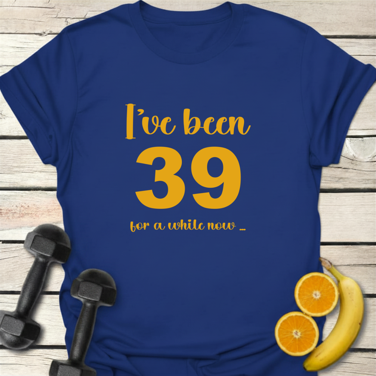 I've Been 39 for a While Now T-Shirt