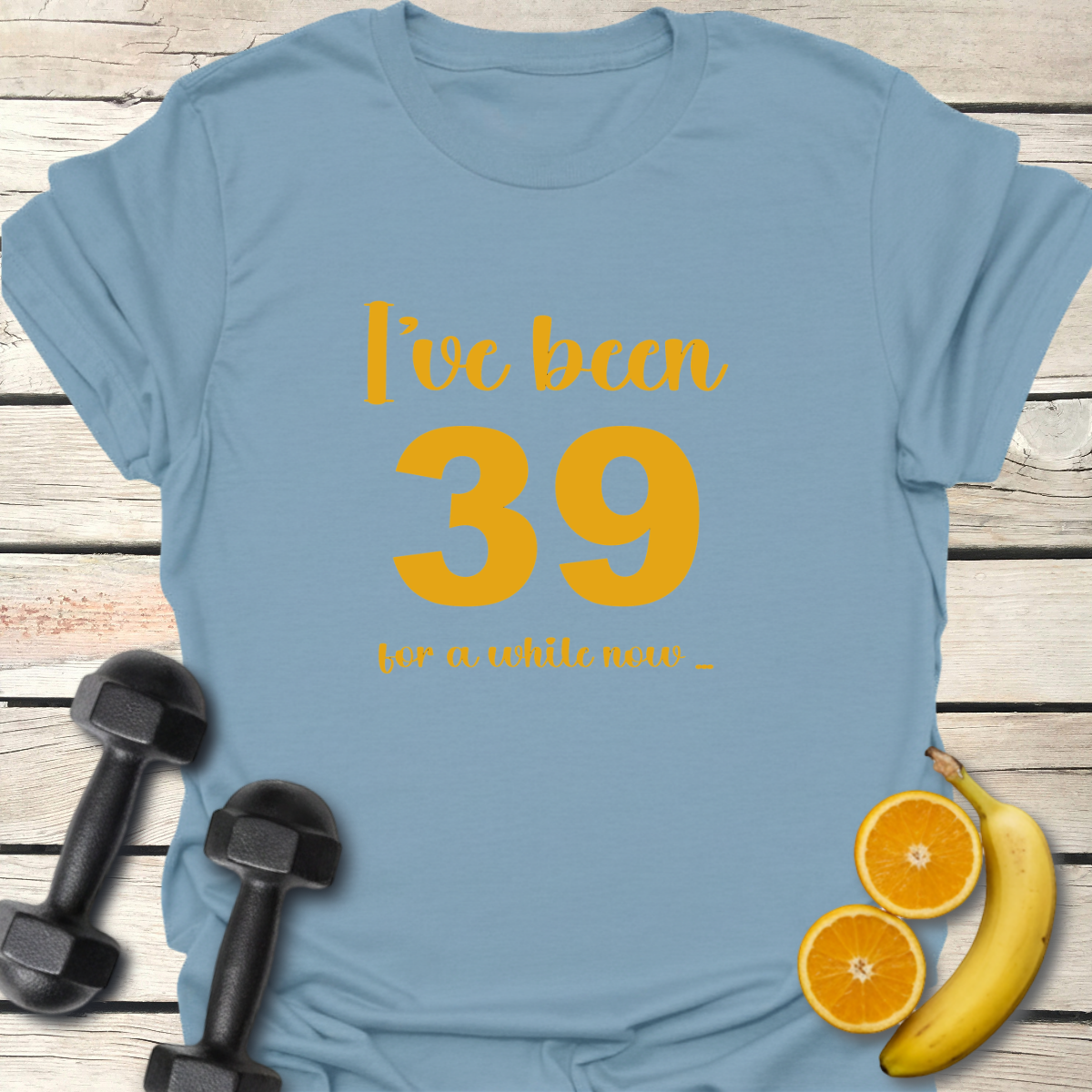 I've Been 39 for a While Now T-Shirt
