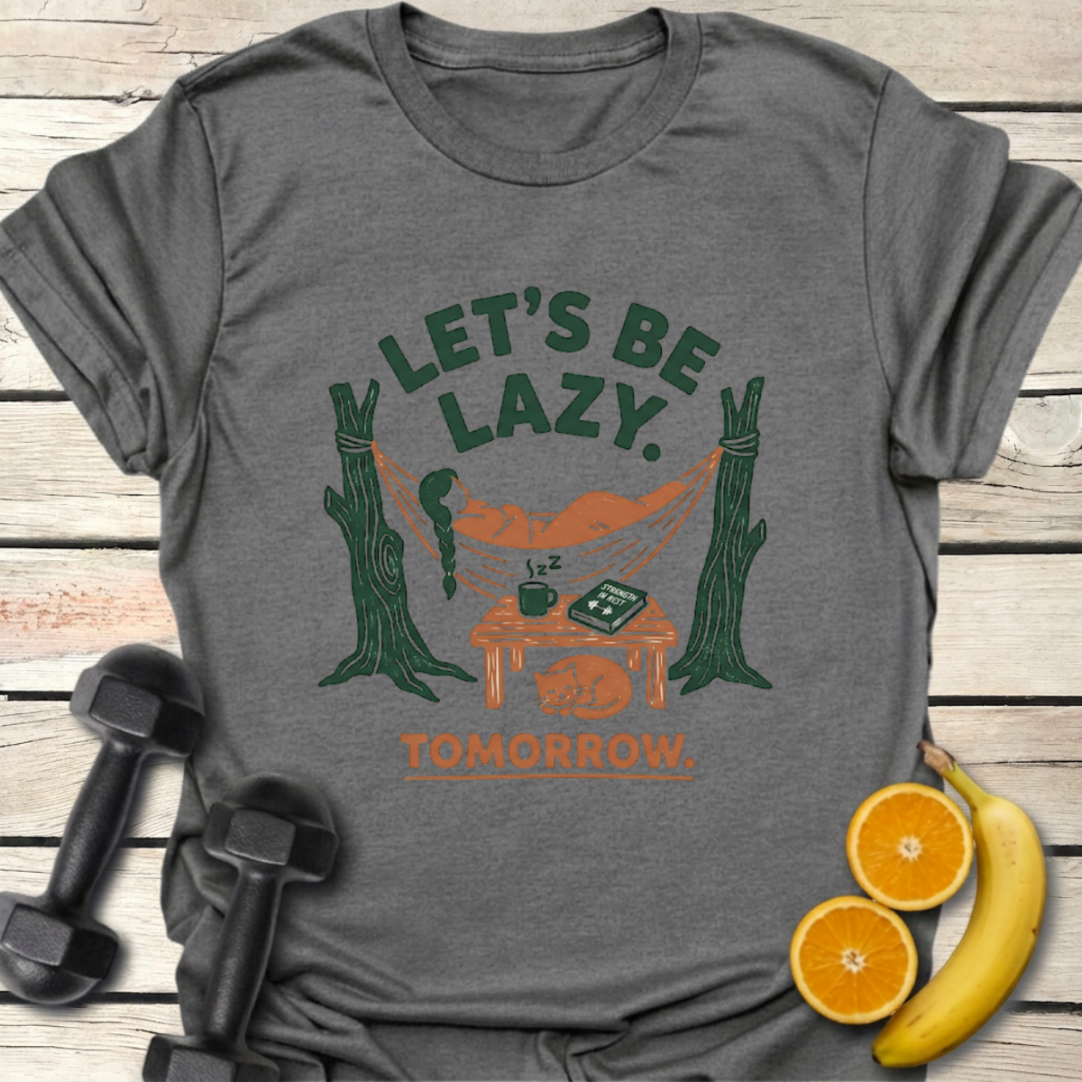 Let's Be Lazy Tomorrow T-Shirt