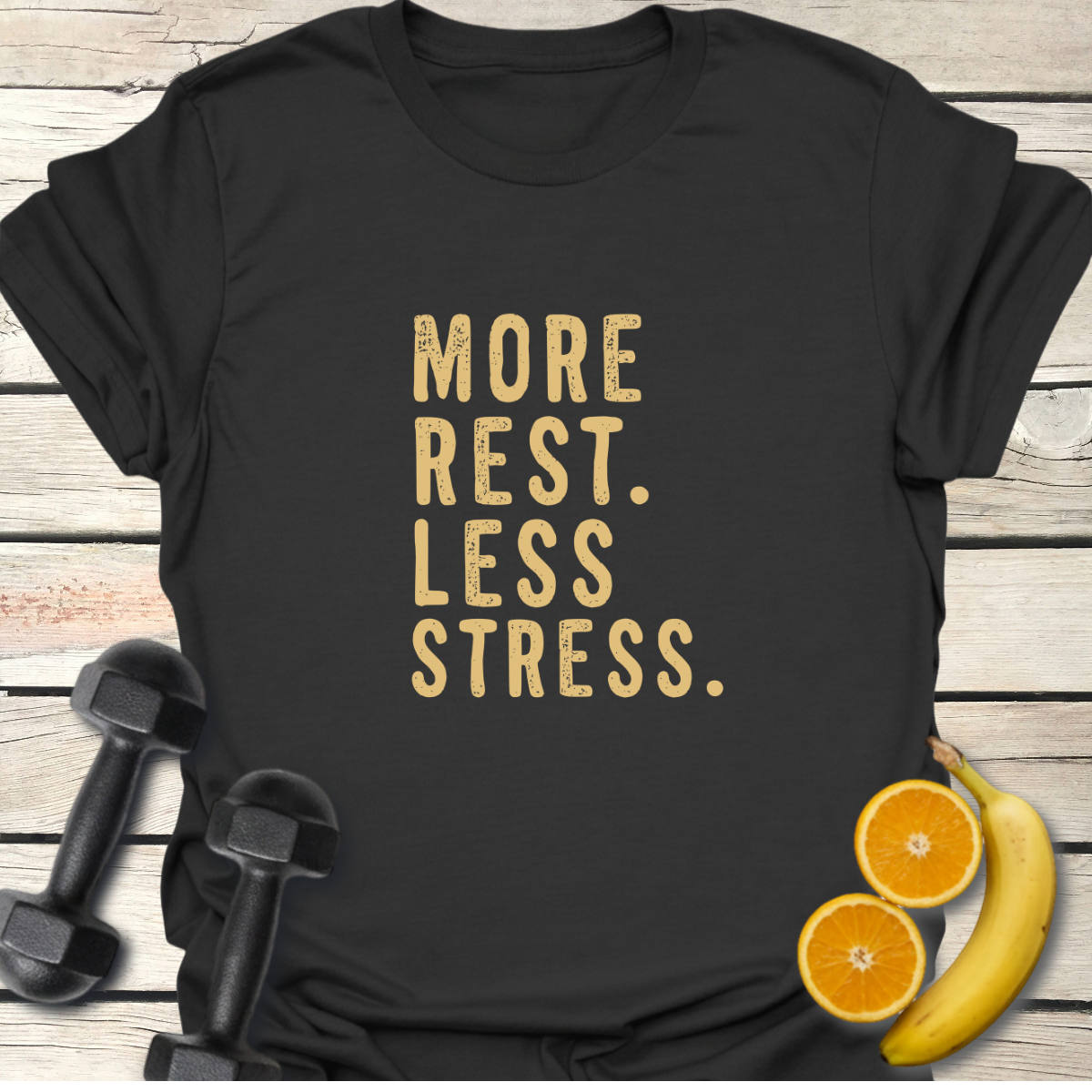 More Rest Less Stress T-Shirt