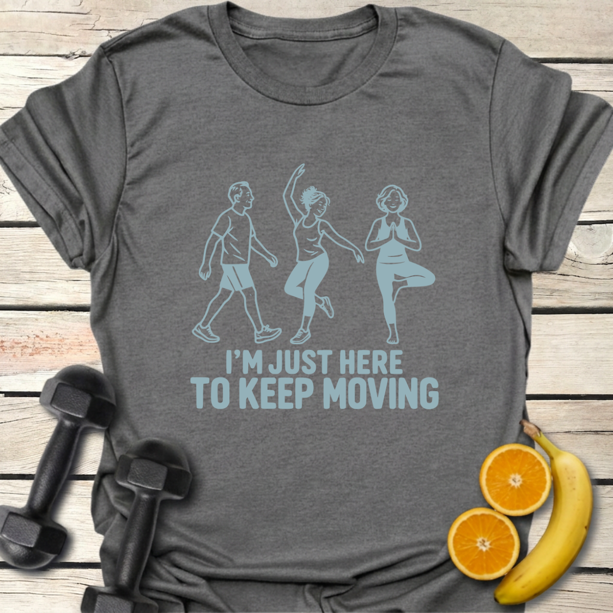 Just Here to Keep Moving T-Shirt