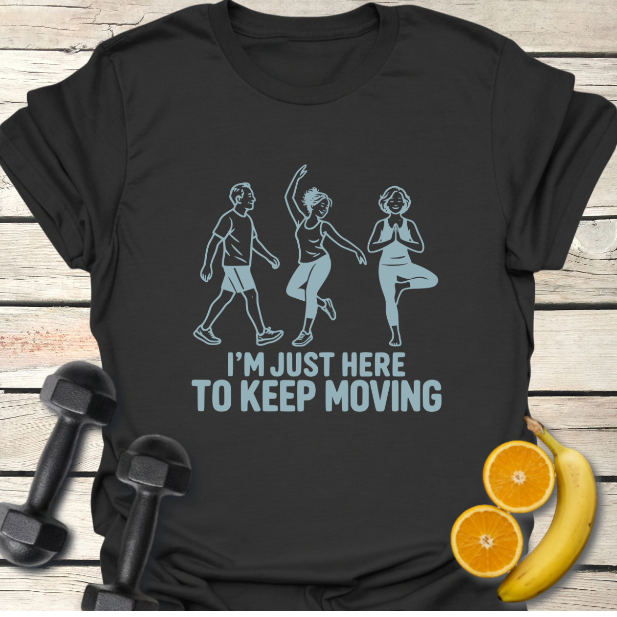 Just Here to Keep Moving T-Shirt