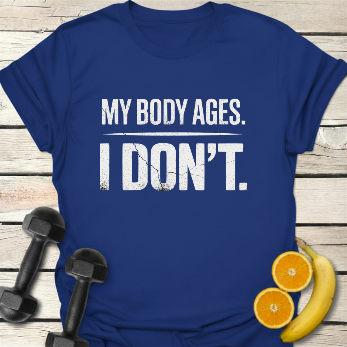 My Body Ages I Don't T-Shirt