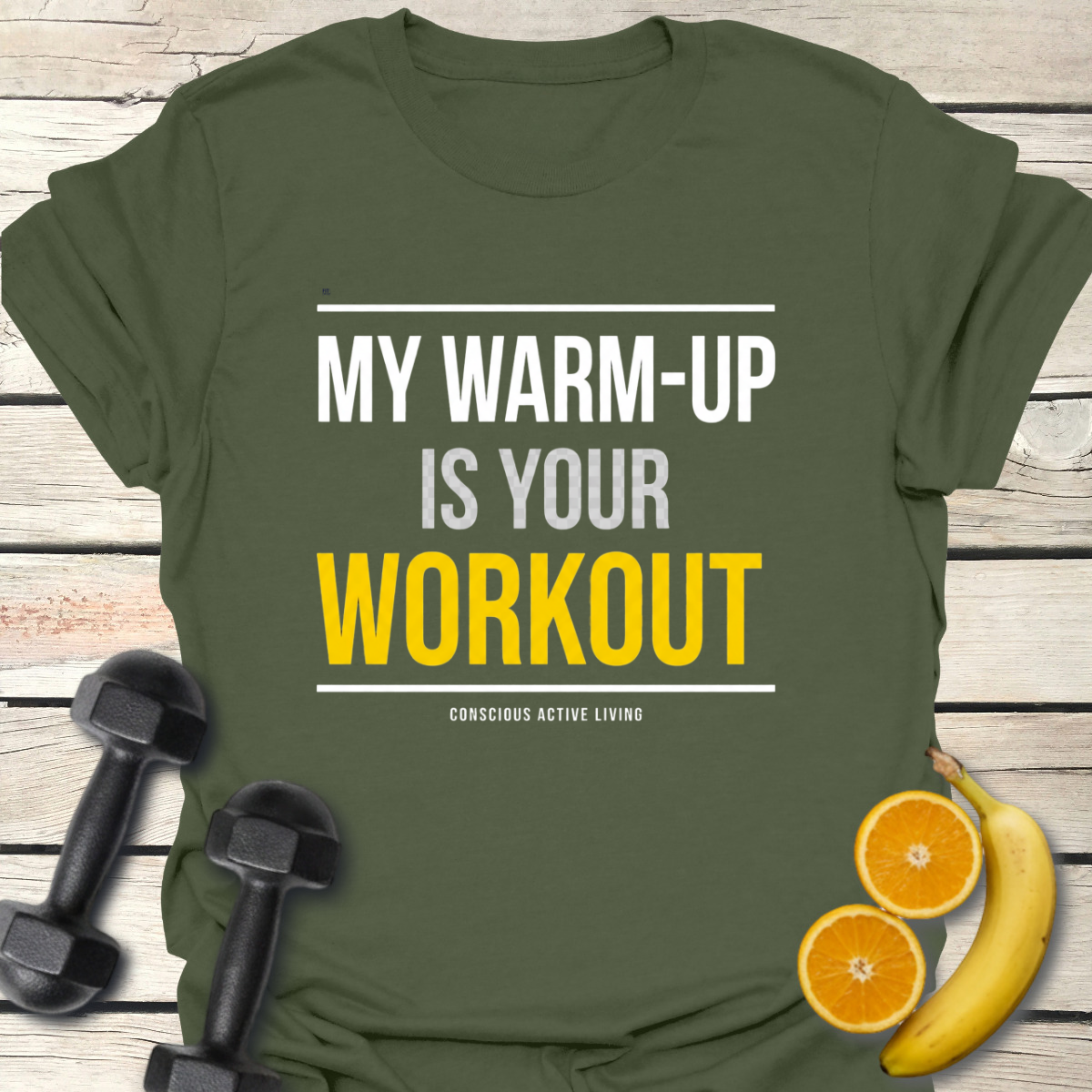 My Warm-up Is your Workout T-Shirt