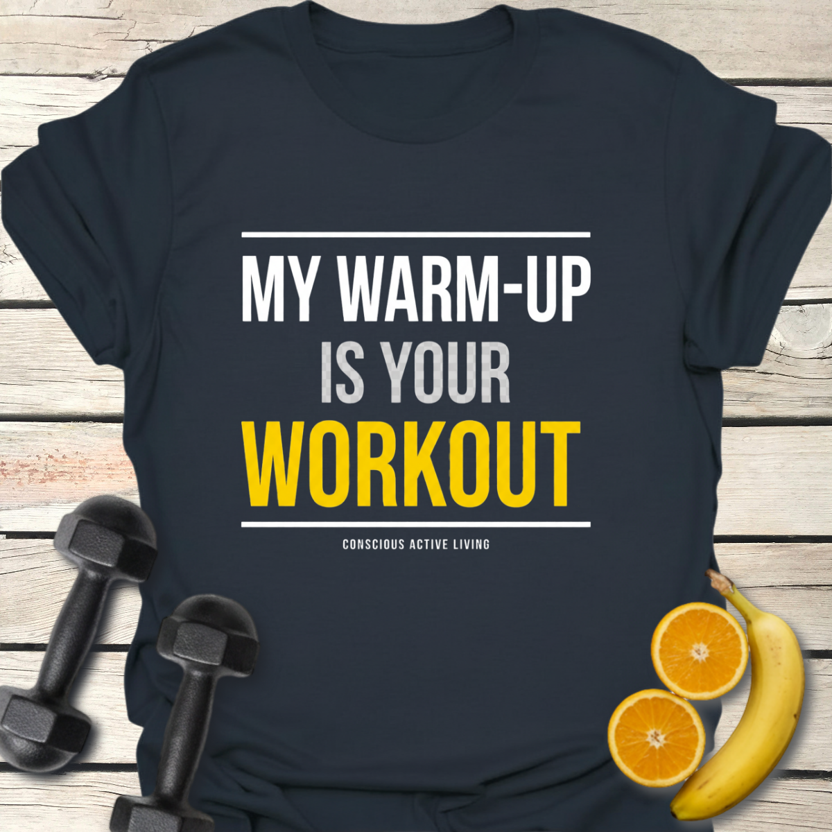 My Warm-up Is your Workout T-Shirt