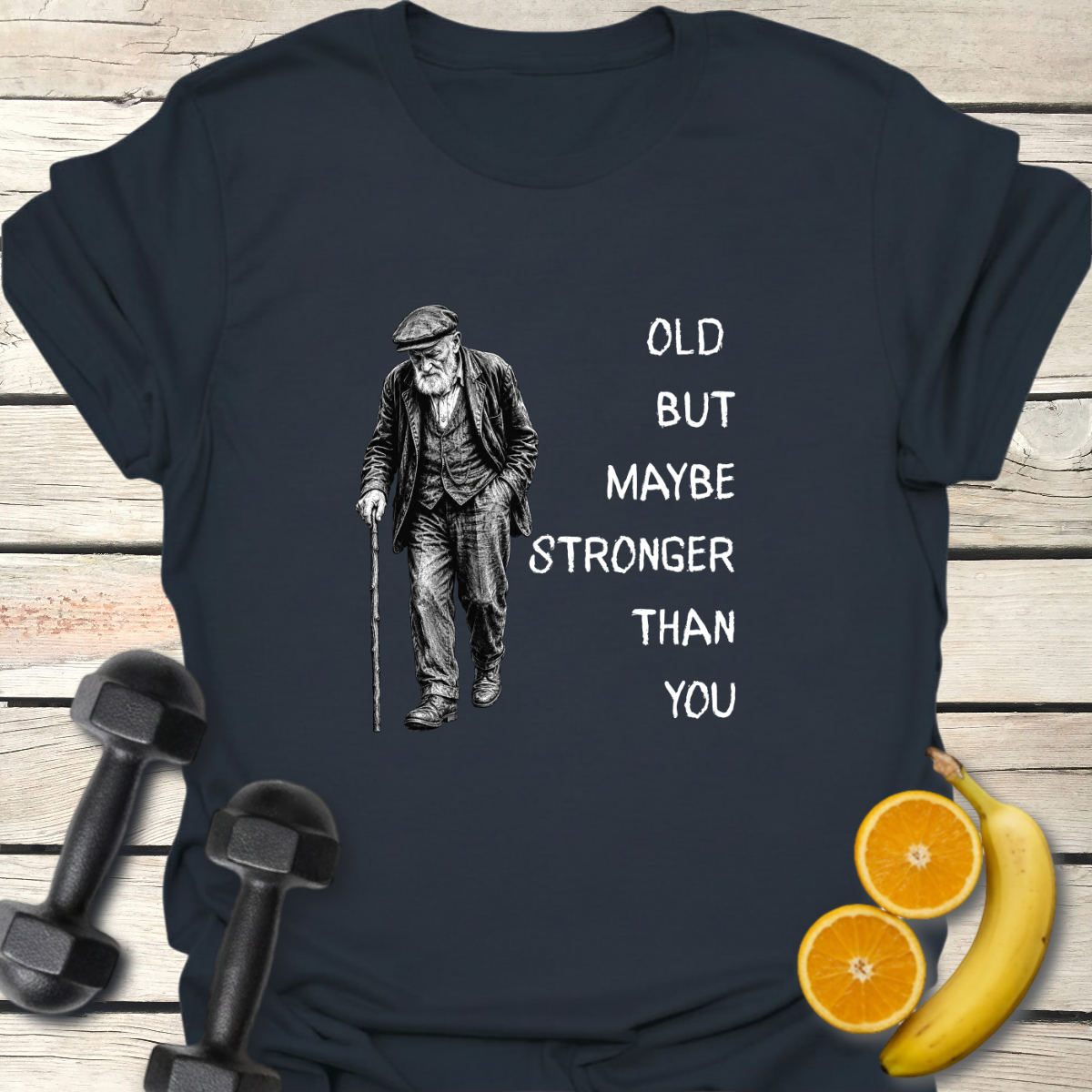 Old But Maybe Stronger Than You T-Shirt