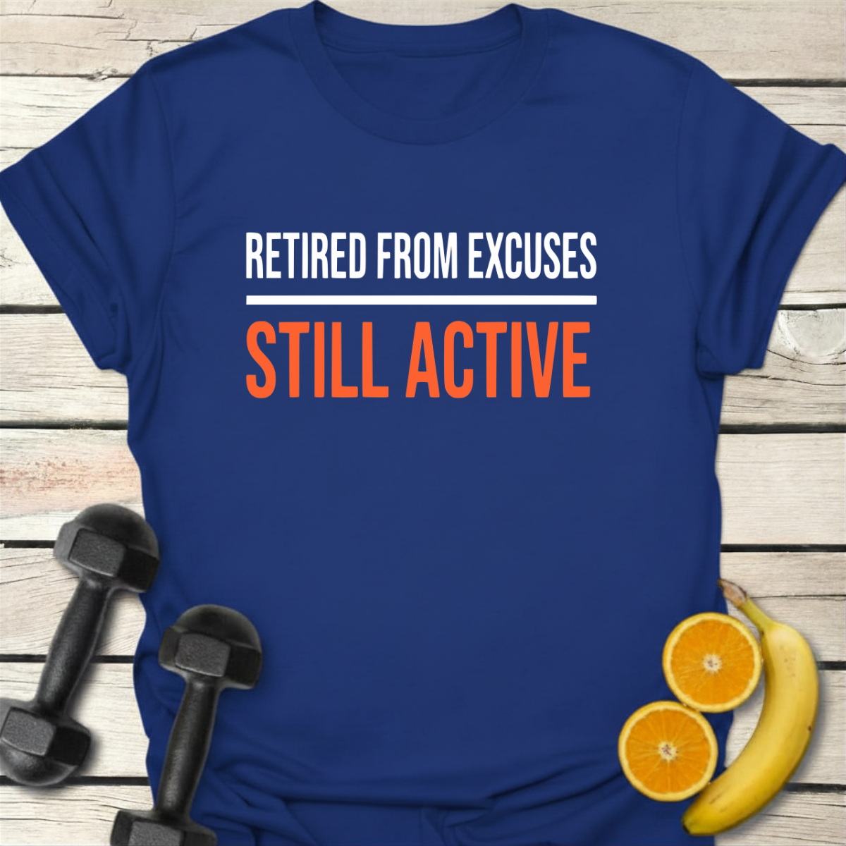 Retired from Excuses Still Active T-Shirt
