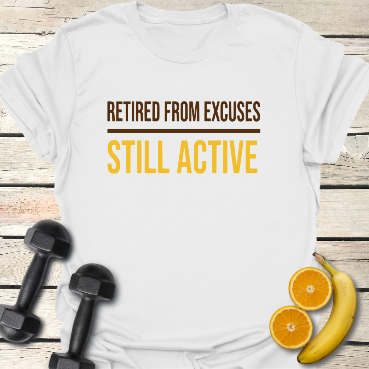 Retired from Excuses Still Active T-Shirt