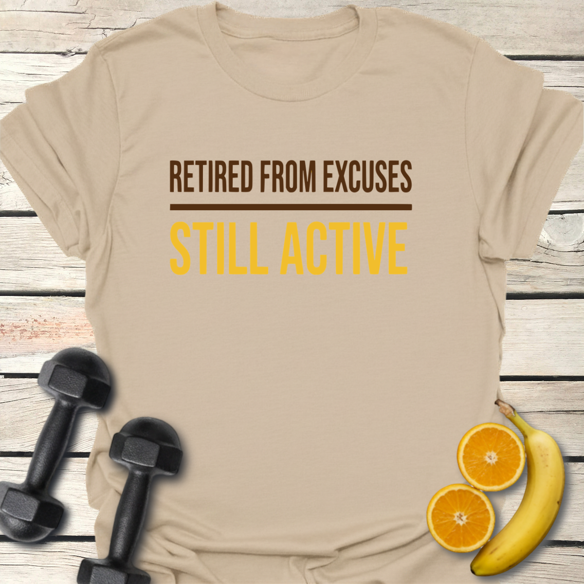 Retired from Excuses Still Active T-Shirt