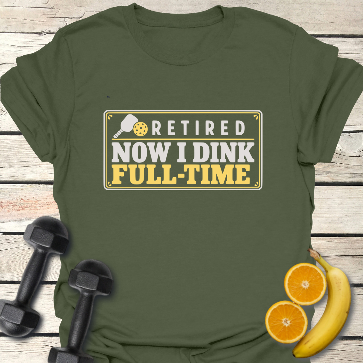 Retired Now I Dink Full-Time T-Shirt