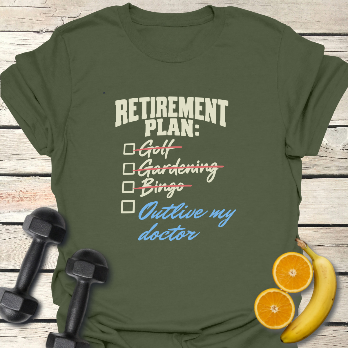 Retirement Plan Outlive my Doctor T-Shirt