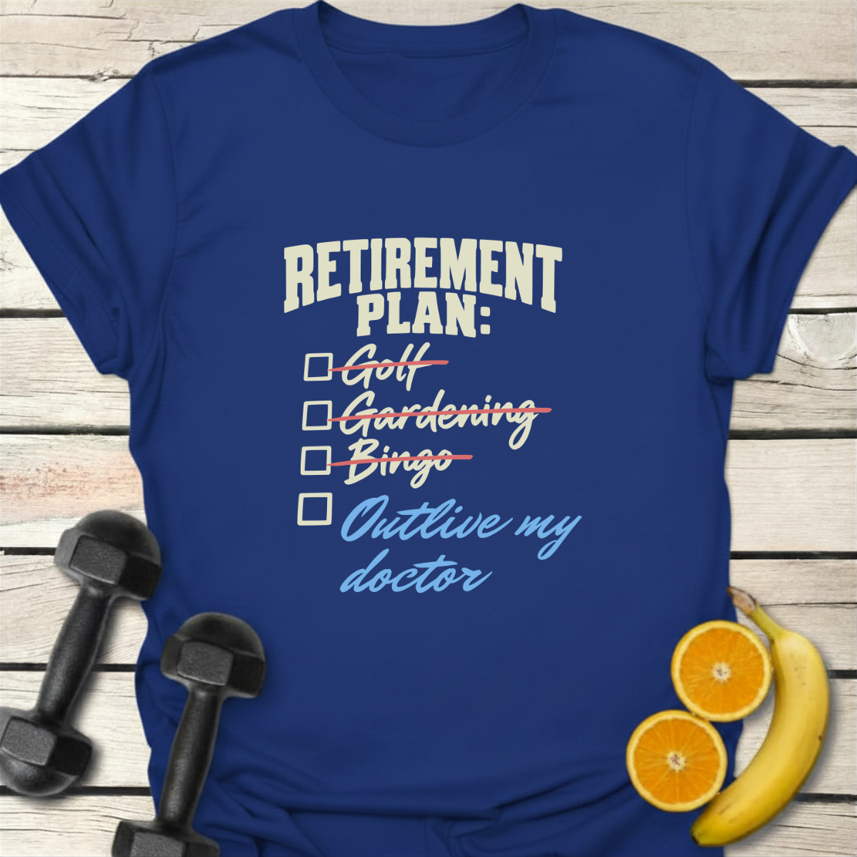 Retirement Plan Outlive my Doctor T-Shirt