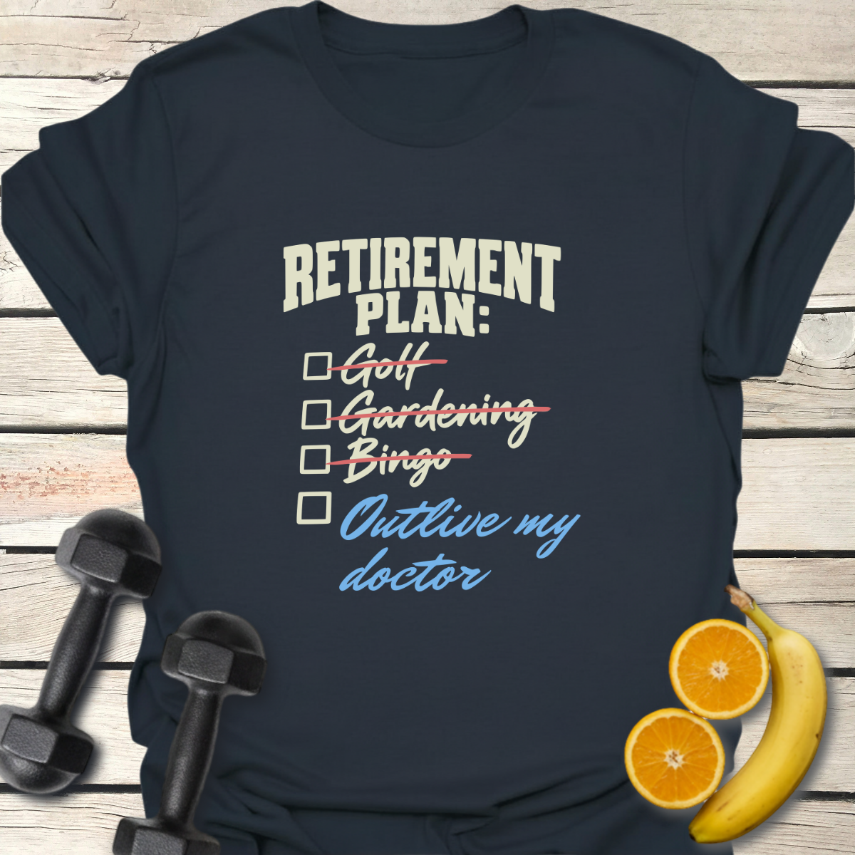 Retirement Plan Outlive my Doctor T-Shirt