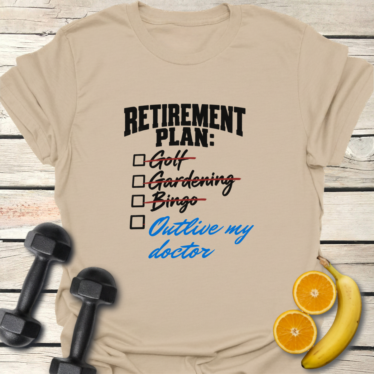 Retirement Plan Outlive my Doctor T-Shirt