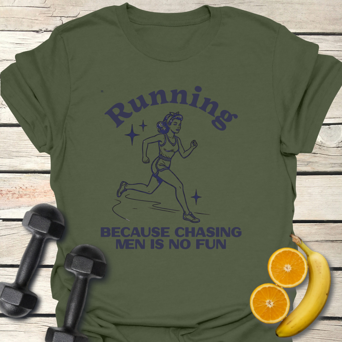 Running Because Chasing Men is no Fun T-Shirt