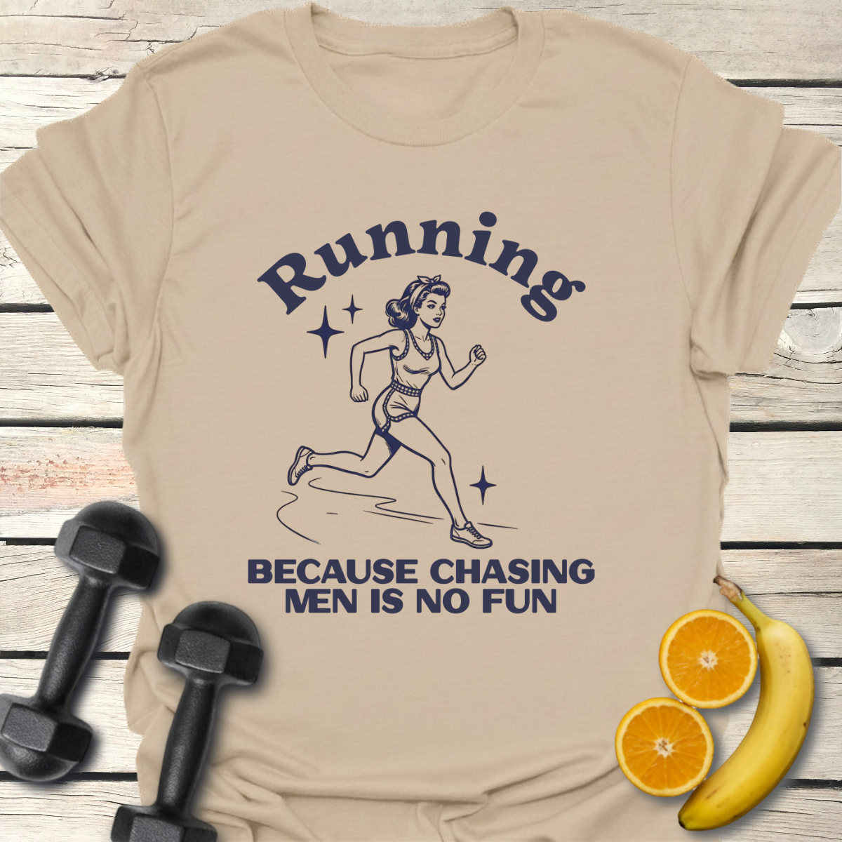 Running Because Chasing Men is no Fun T-Shirt