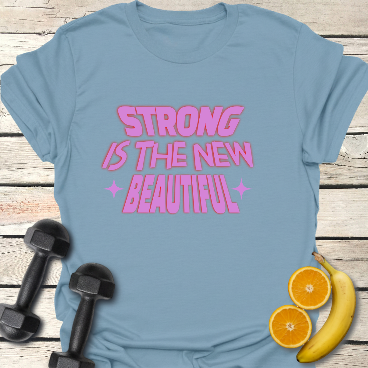 Strong Is the New Beautiful T-Shirt