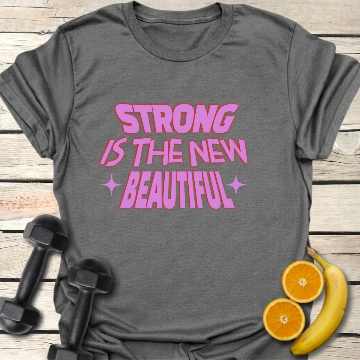 Strong Is the New Beautiful T-Shirt