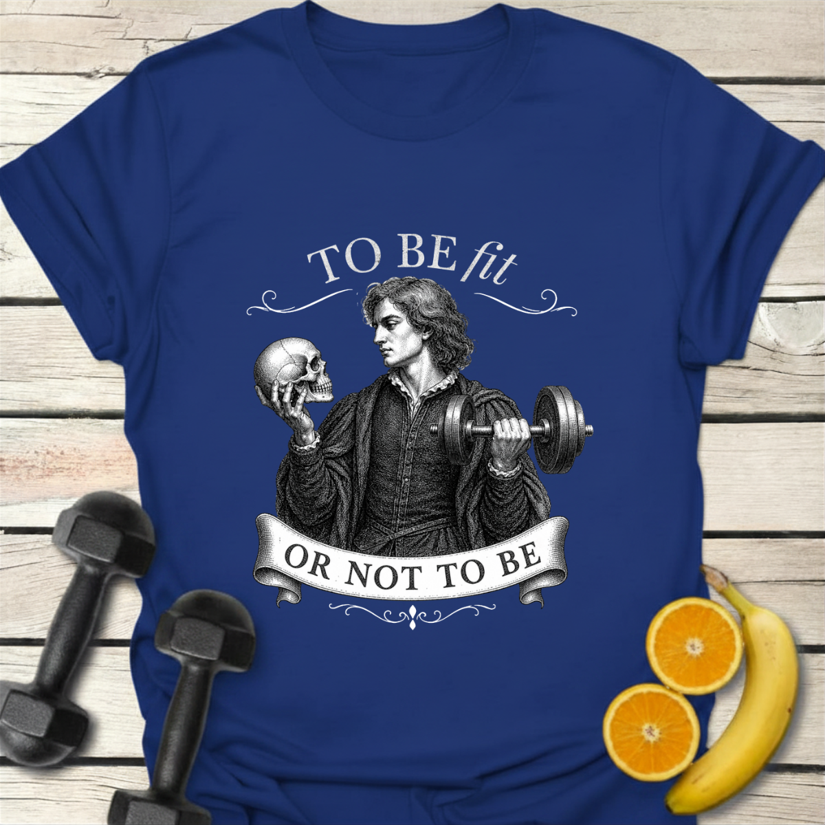To Be Fit or Not To Be T-Shirt