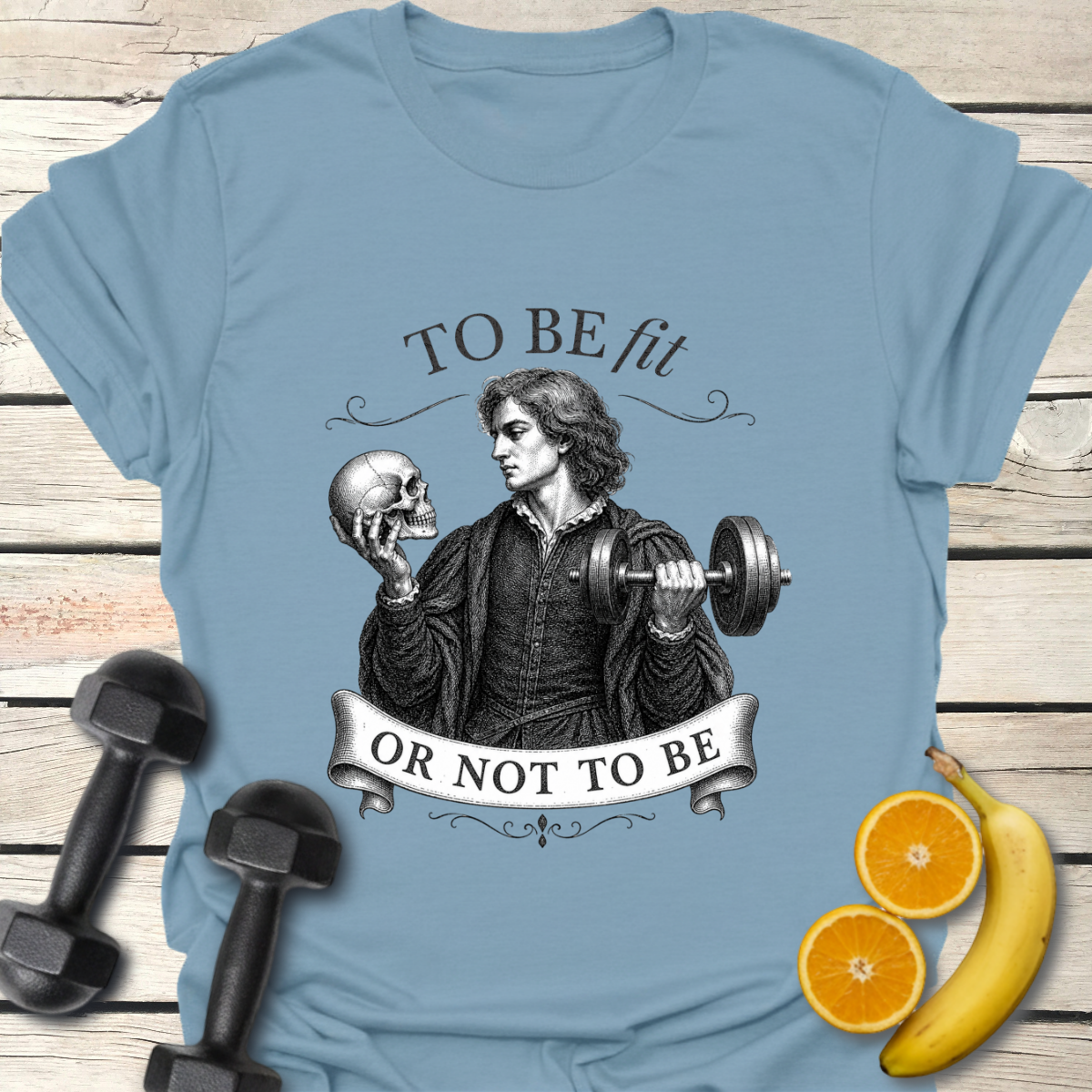 To Be Fit or Not To Be T-Shirt